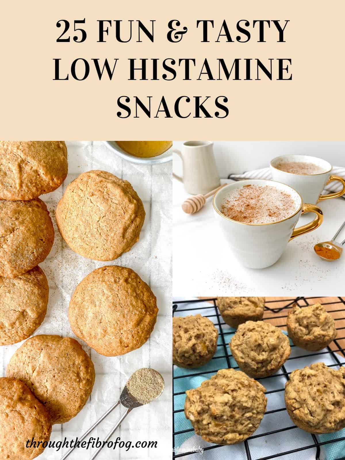 labelled 25 fun and tasty low histamine snacks with images of cookies, muffins and a warm milk drink.