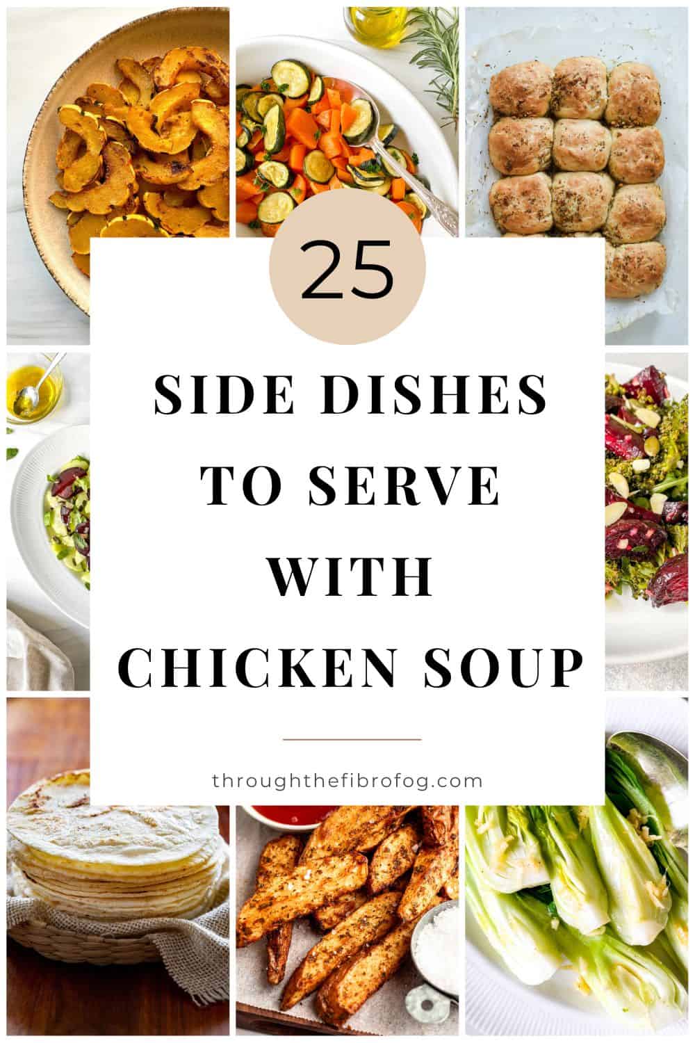 collage of side dishes including salads, breads and vegetables with text twenty-five sides to serve with chicken soup.