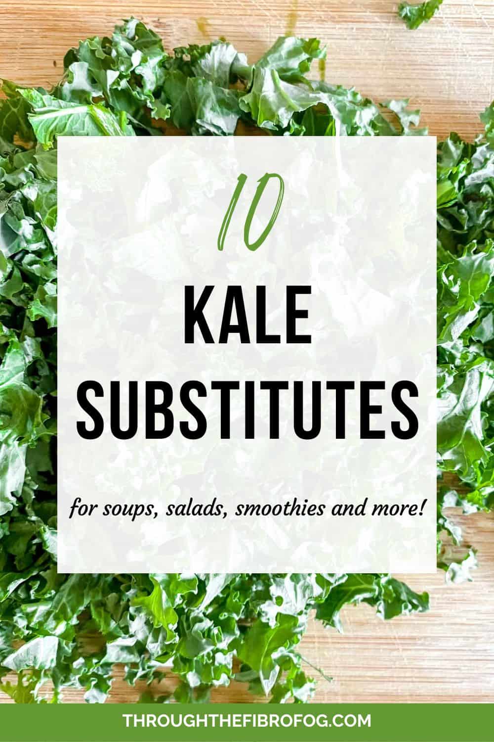 diced kale on a wooden board with text ten kale substitutes for soups, salads, smoothies and more.