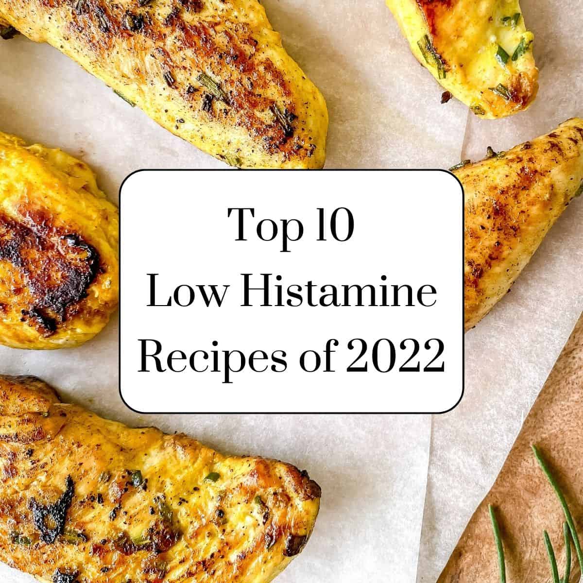 chicken pieces with text, top ten low histamine recipes of 2022.