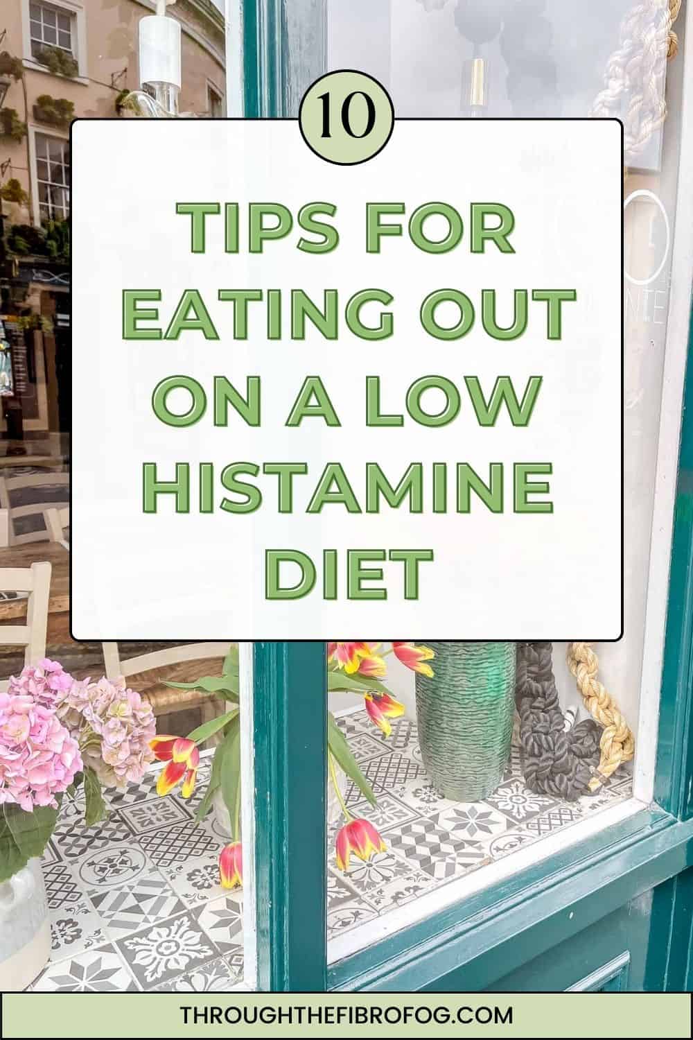 long pin depicting the windows of a restaurant with text, ten tips for eating out on a low histamine diet.