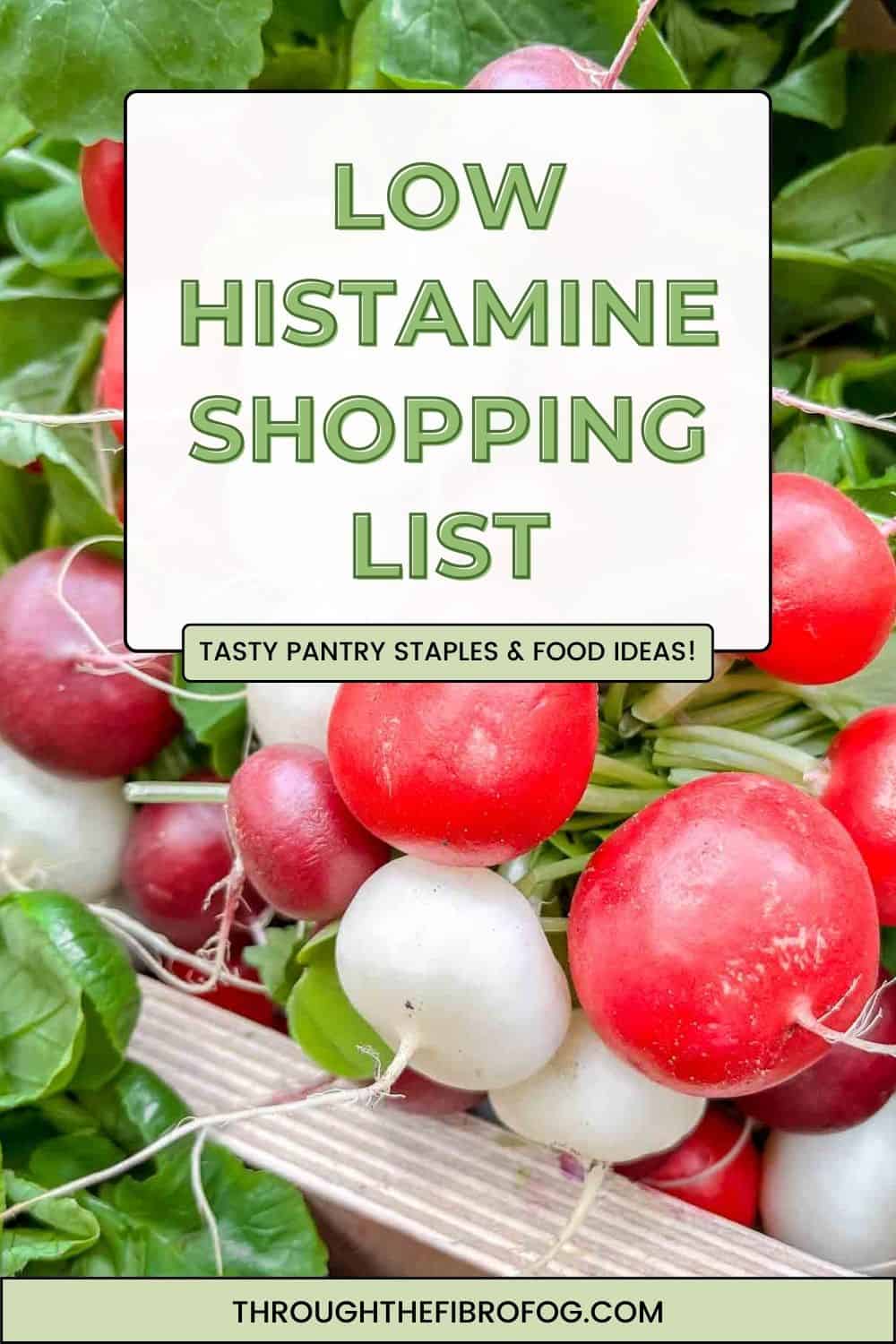 long pin depicting a bunch of radishes with text, low histamine shopping list, tasty pantry staples and food ideas, through the fibro fog dot com.