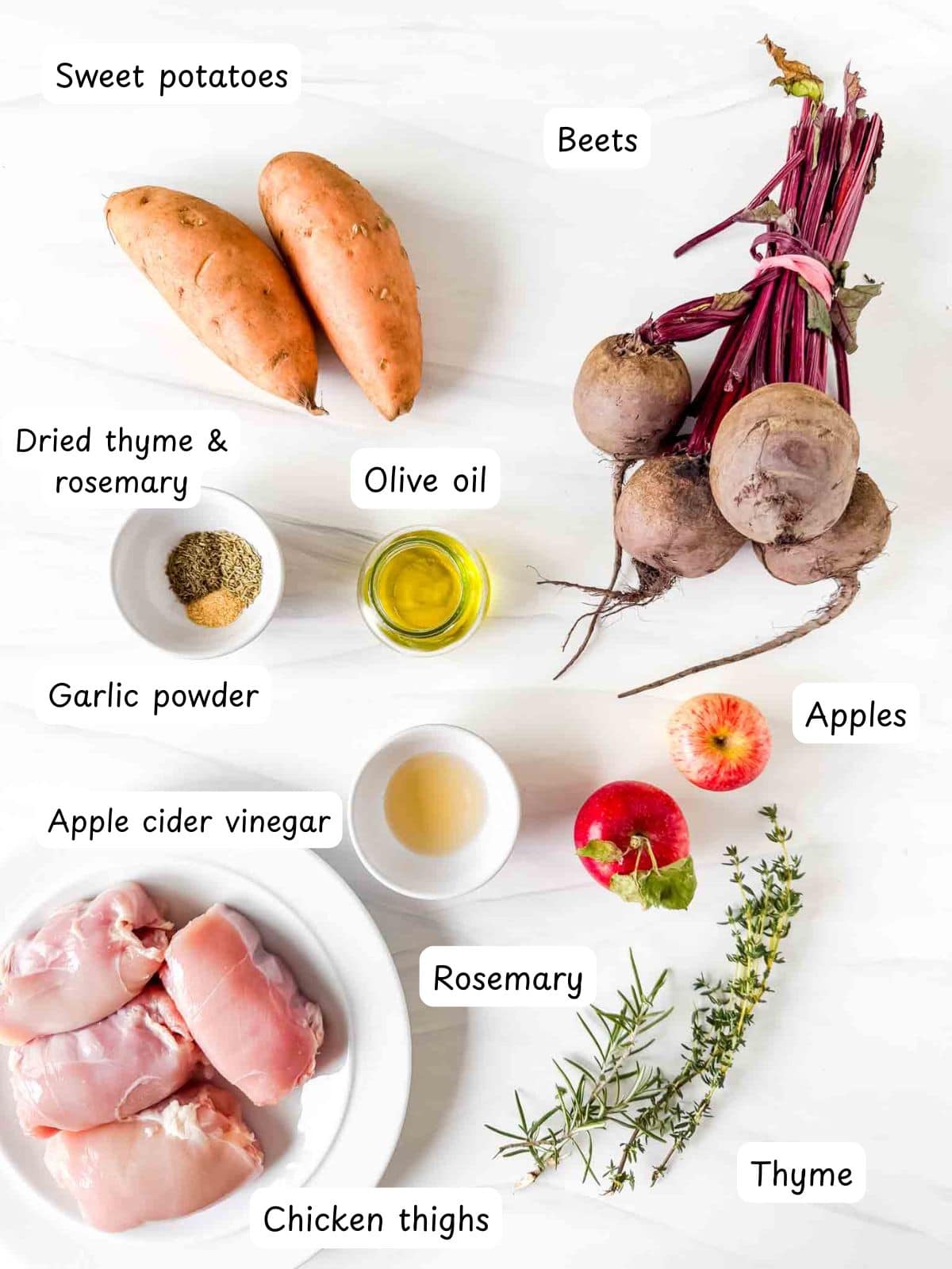 individually labelled chicken thighs, sweet potatoes, beets, apples, olive oil, dried thyme and rosemary, apple cider vinegar, rosemary and thyme.